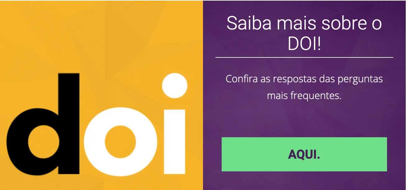 Saiba mais sobre o DOI, tire todas as suas dúvidas.